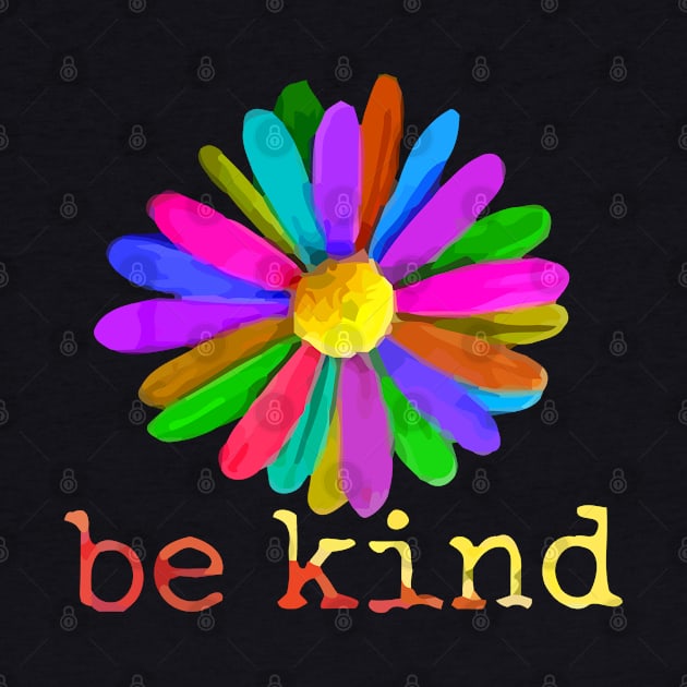 Be Kind Flower - In A World Where You Can Be Anything by christinehearst